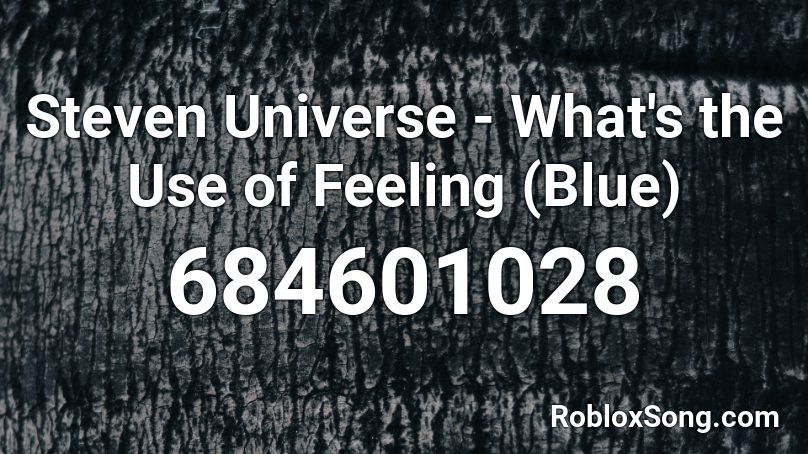 Steven Universe - What's the Use of Feeling (Blue) Roblox ID
