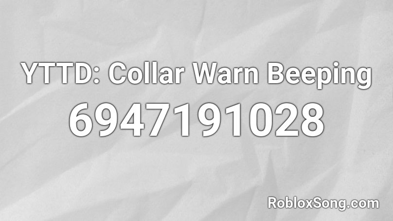 YTTD: Collar Warn Beeping Roblox ID