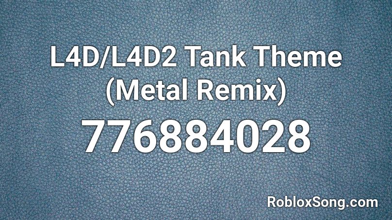 L4D/L4D2 Tank Theme (Metal  Remix) Roblox ID