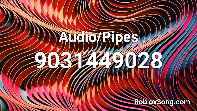 Audio/Pipes Roblox ID