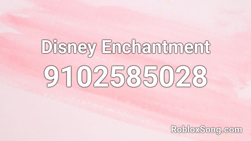 Disney Enchantment Roblox ID