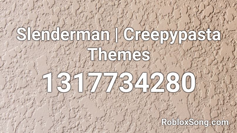Slenderman | Creepypasta Themes Roblox ID