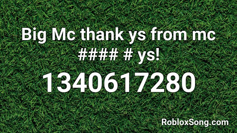 Big Mc thank ys from mc #### # ys! Roblox ID