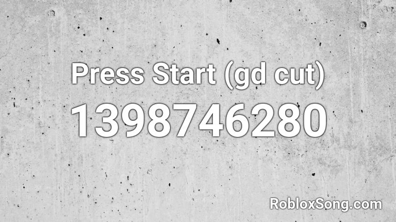 Press Start (gd cut) Roblox ID