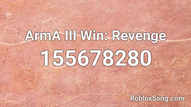ArmA III Win: Revenge Roblox ID