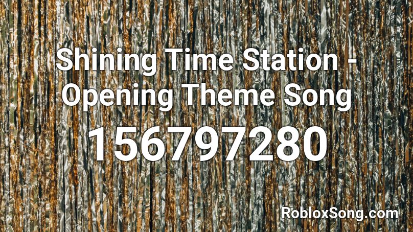 Shining Time Station - Opening Theme Song Roblox ID