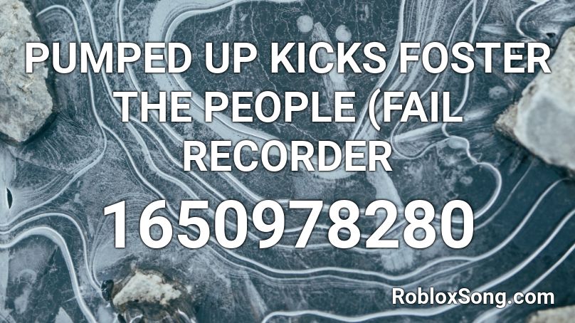 Pumped Up Kicks Foster The People Fail Recorder Roblox Id Roblox Music Codes - pumped up kicks minecraft roblox id