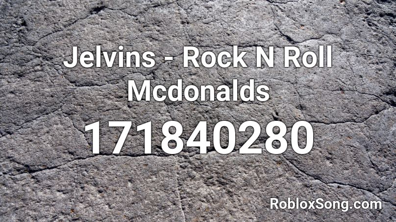 Jelvins - Rock N Roll Mcdonalds Roblox ID
