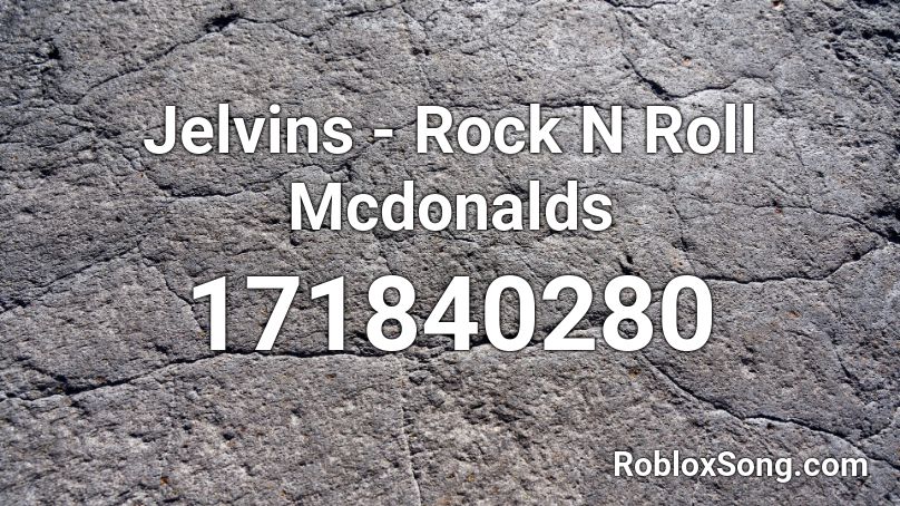 Jelvins Rock N Roll Mcdonalds Roblox Id Roblox Music Codes - roblox rock n roll mcdonalds song id