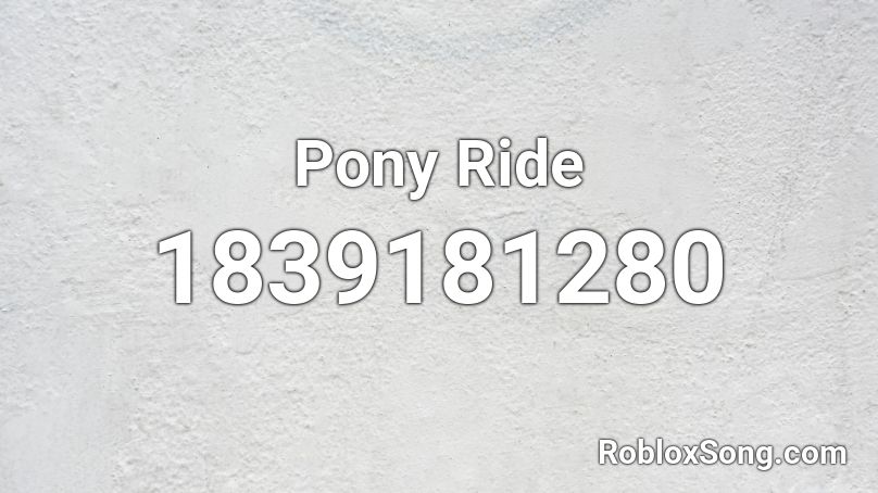 Pony Ride Roblox ID