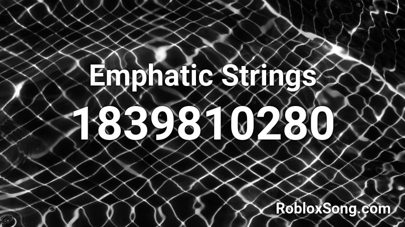 Emphatic Strings Roblox ID