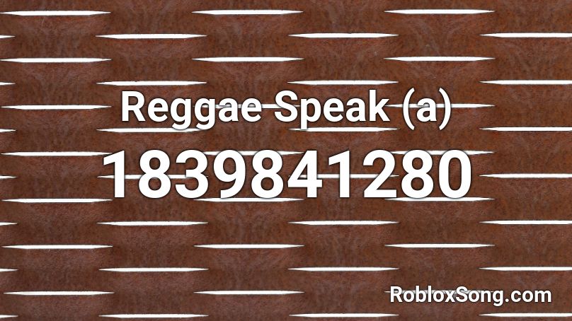 Reggae Speak (a) Roblox ID