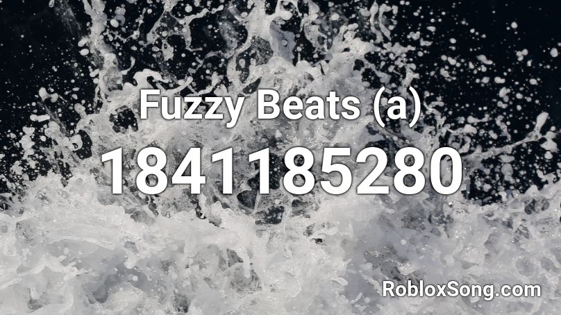 Fuzzy Beats (a) Roblox ID