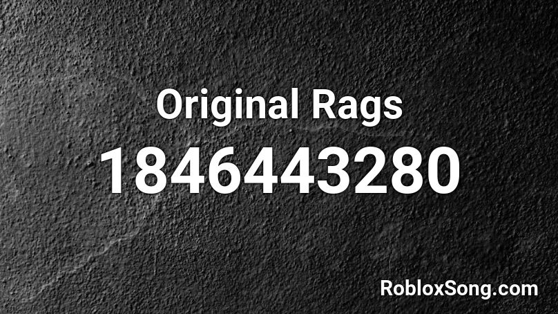 Original Rags Roblox ID