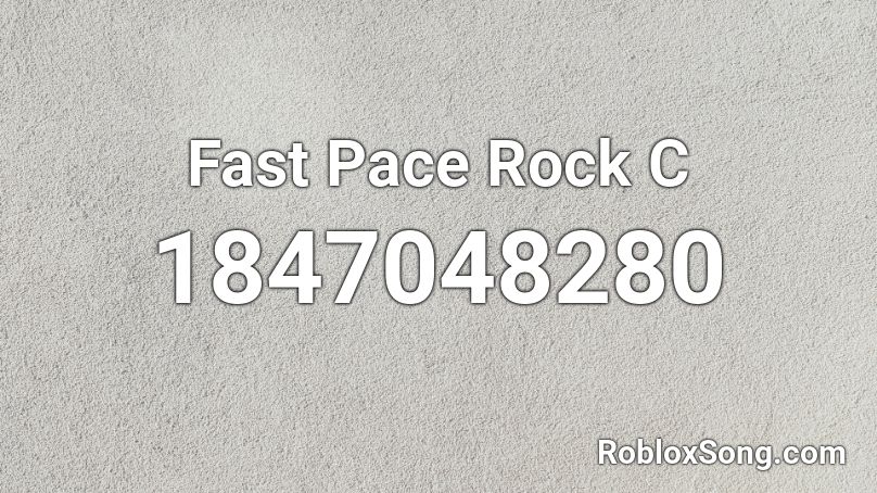 Fast Pace Rock C Roblox ID