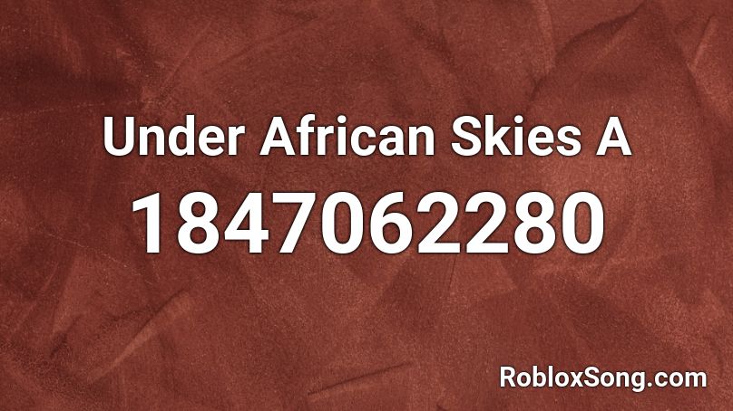 Under African Skies A Roblox ID