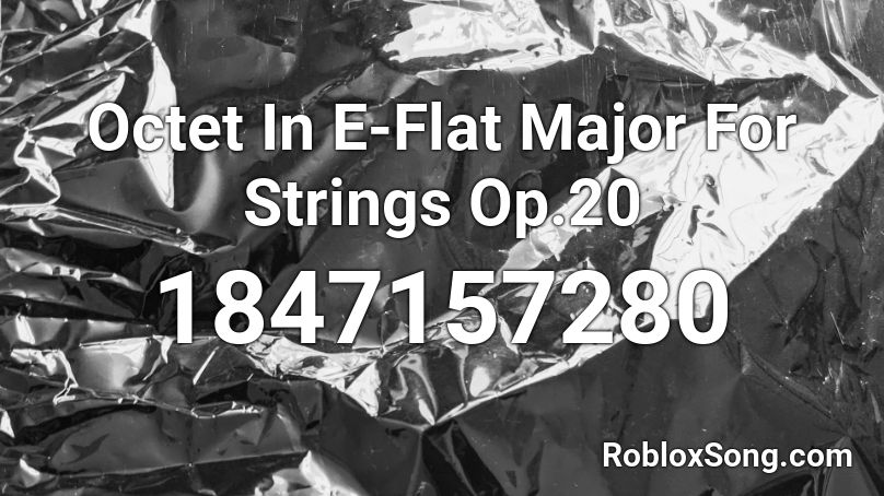 Octet In E-Flat Major For Strings Op.20 Roblox ID