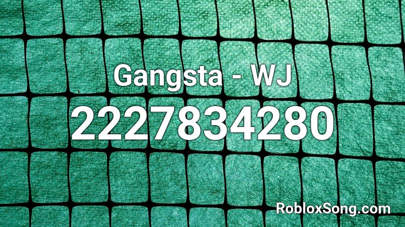 Gangsta - WJ Roblox ID