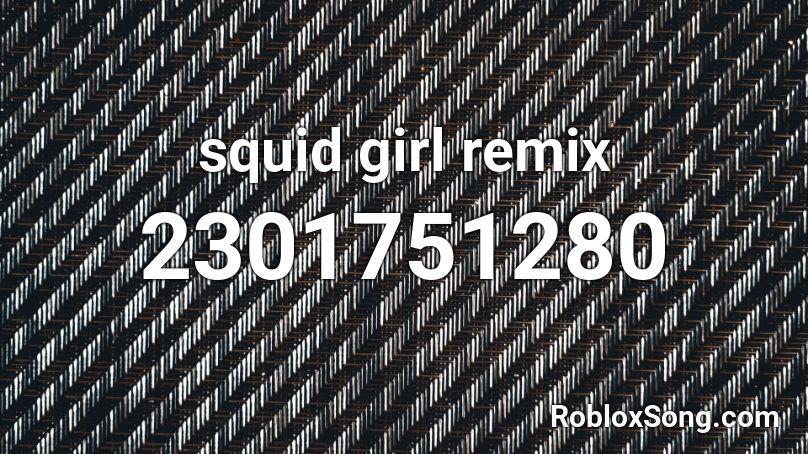 squid girl remix Roblox ID