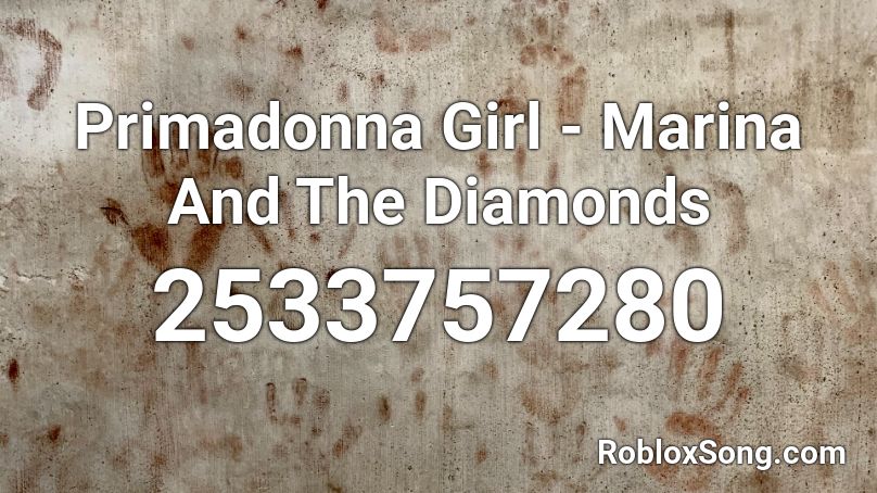 Primadonna Girl - Marina And The Diamonds Roblox ID