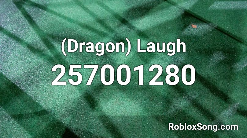 (Dragon) Laugh Roblox ID