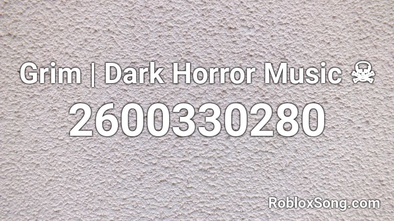 Grim | Dark Horror Music ☠️ Roblox ID