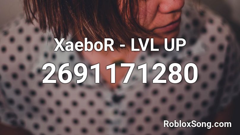 XaeboR - LVL UP Roblox ID