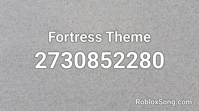 Fortress Theme Roblox ID