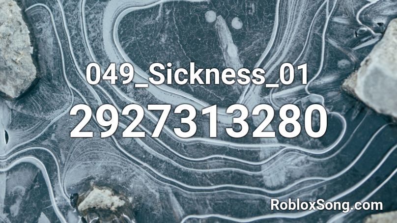 049_Sickness_01 Roblox ID