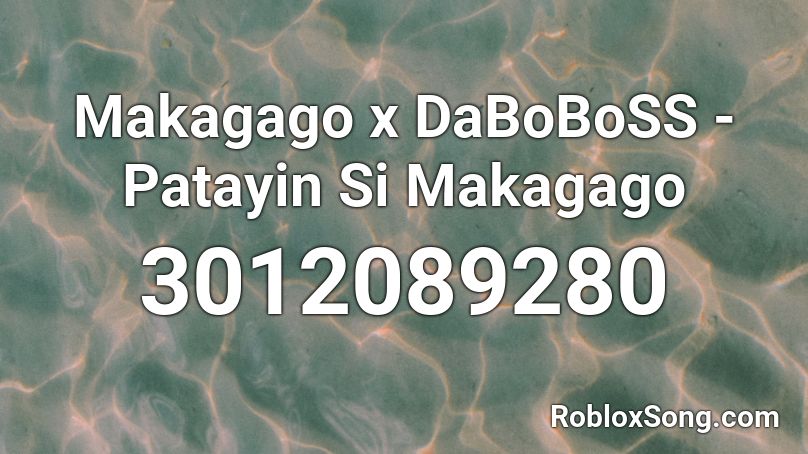 Makagago x DaBoBoSS - Patayin Si Makagago Roblox ID