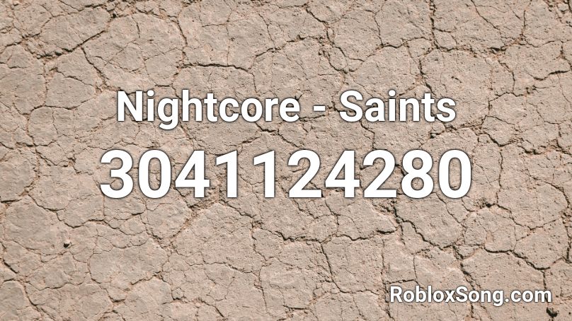Nightcore Saints Roblox Id Roblox Music Codes - saints roblox id code