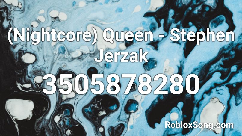 (Nightcore) Queen - Stephen Jerzak Roblox ID