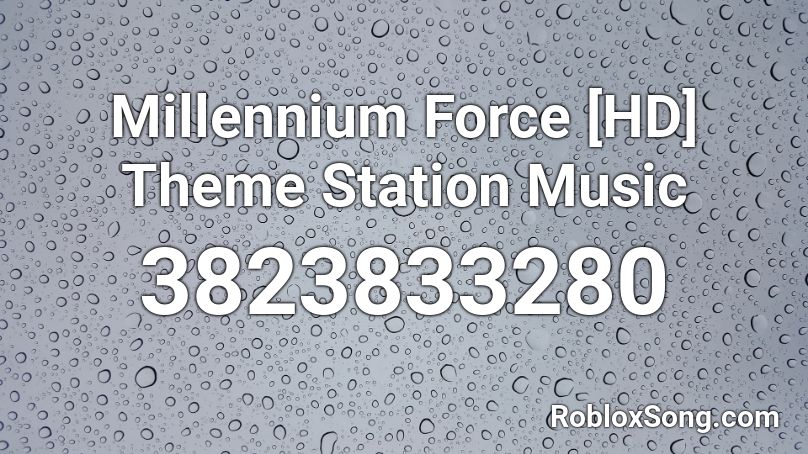 Millennium Force [HD] Theme Station Music Roblox ID