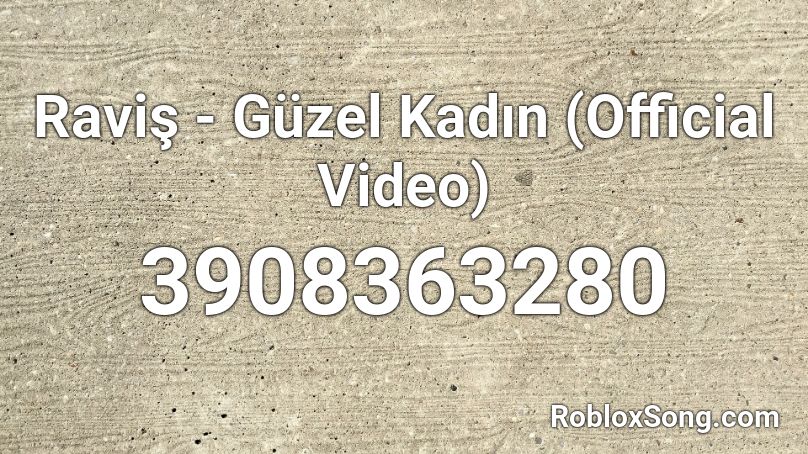 Raviş - Güzel Kadın (Official Video) Roblox ID