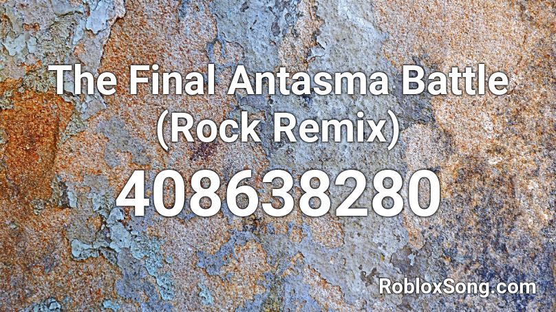 The Final Antasma Battle (Rock Remix) Roblox ID