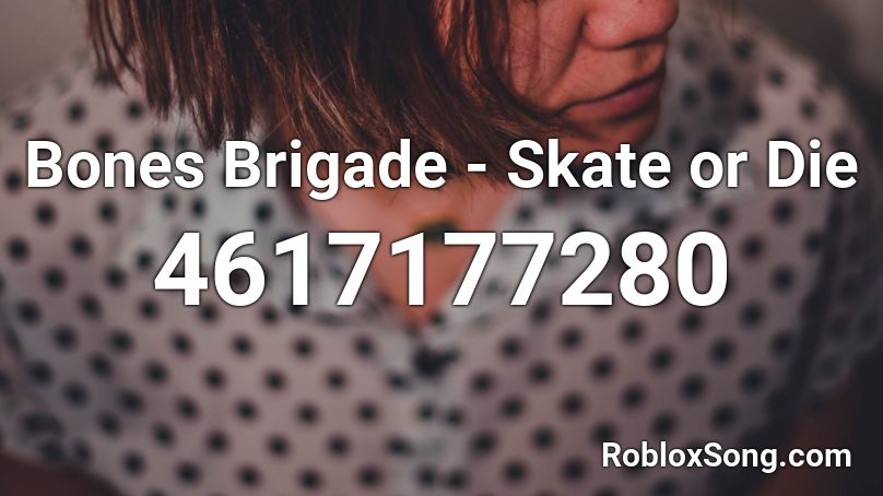Bones Brigade - Skate or Die  Roblox ID