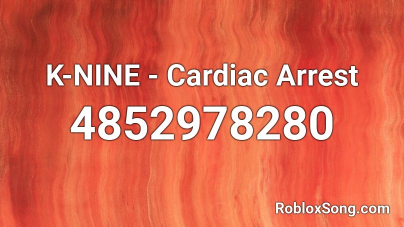 K-NINE - Cardiac Arrest Roblox ID - Roblox music codes