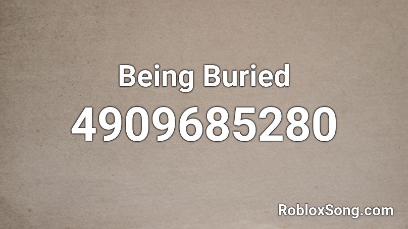 Being Buried Roblox ID