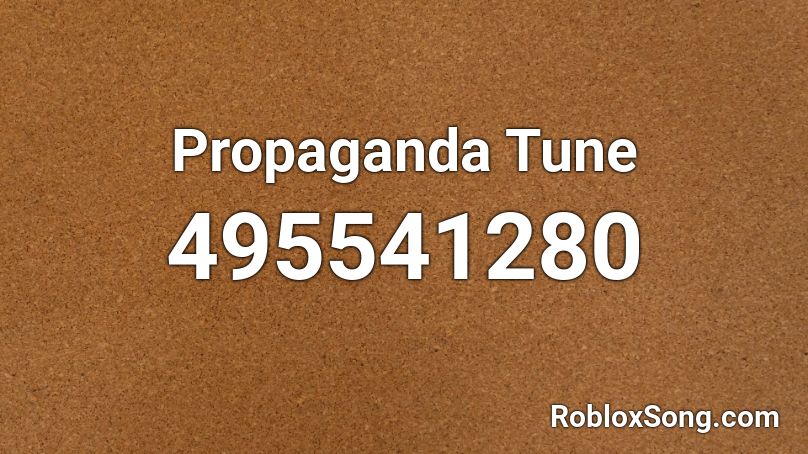 Propaganda Tune Roblox ID