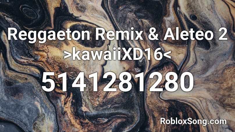 Reggaeton Remix & Aleteo 2 >kawaiiXD16< Roblox ID