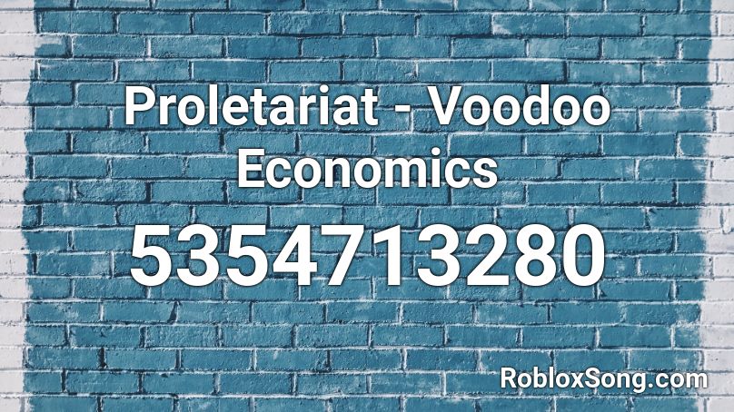 Proletariat - Voodoo Economics Roblox ID