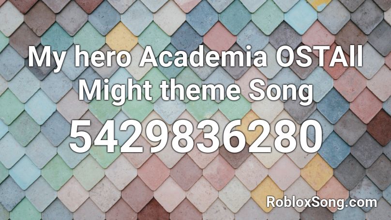 My Hero Academia Ostall Might Theme Song Roblox Id Roblox Music Codes