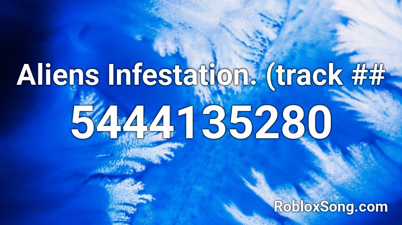 Aliens Infestation. (track ## Roblox ID