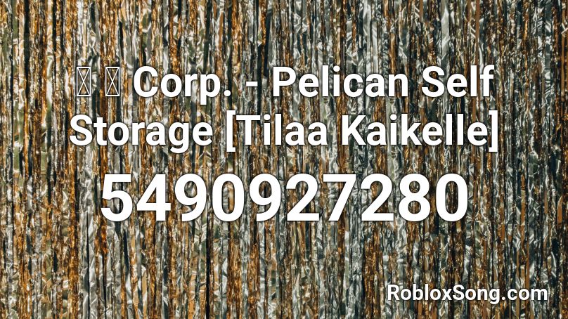 猫 シ Corp. -  Pelican Self Storage [Tilaa Kaikelle] Roblox ID