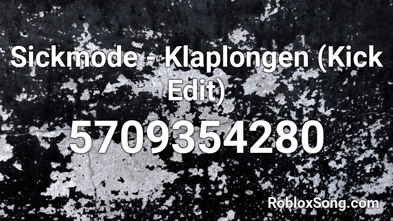 Sickmode - Klaplongen (Kick Edit) Roblox ID