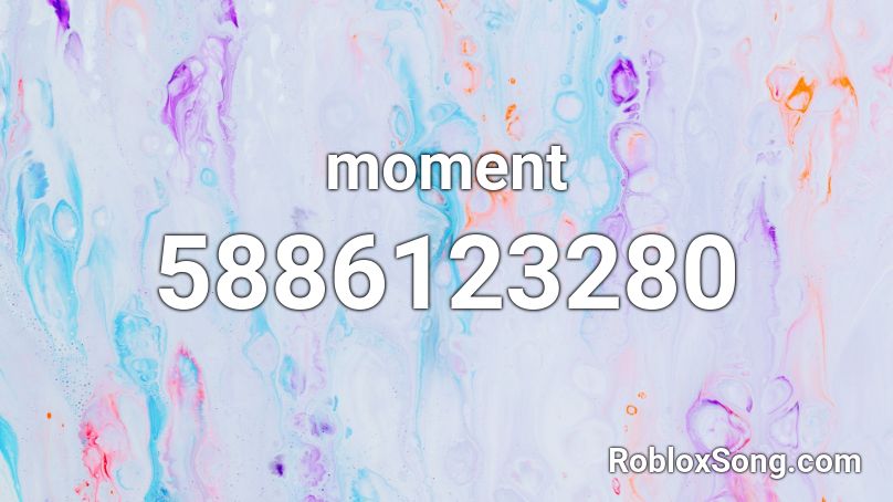 moment Roblox ID