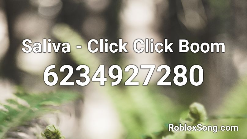 Saliva Click Click Boom Roblox Id Roblox Music Codes - boom boom roblox id