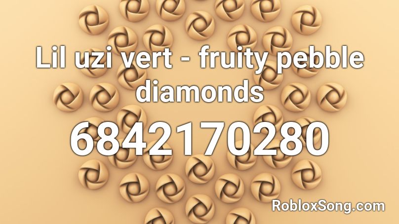 Lil uzi vert - fruity pebble diamonds Roblox ID