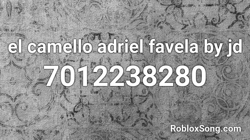 el camello adriel favela by jd Roblox ID