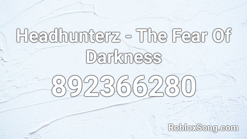 Headhunterz The Fear Of Darkness Roblox Id Roblox Music Codes - roblox sound of da police id